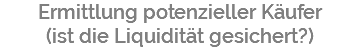 Ermittlung potenzieller Käufer (ist die Liquidität gesichert?)