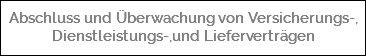  Abschluss und Überwachung von Versicherungs-, Dienstleistungs-,und Lieferverträgen