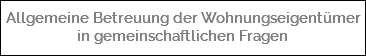  Allgemeine Betreuung der Wohnungseigentümer in gemeinschaftlichen Fragen