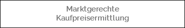  Marktgerechte Kaufpreisermittlung 