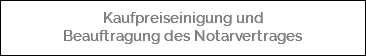  Kaufpreiseinigung und Beauftragung des Notarvertrages
