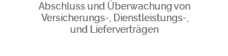 Abschluss und Überwachung von Versicherungs-, Dienstleistungs-, und Lieferverträgen